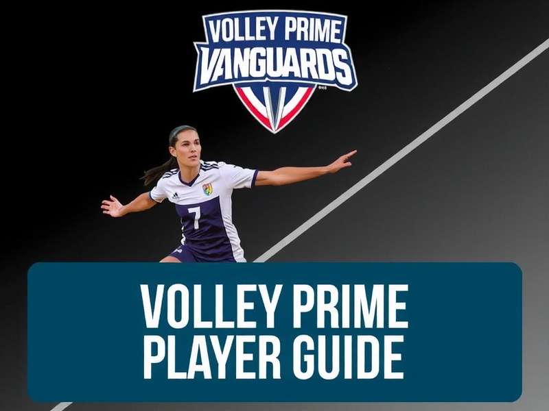 Volley Prime Vanguards Player Guide